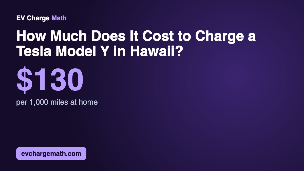 How Much Does It Cost to Charge a Tesla Model Y in Hawaii?: $130 per 1,000 miles at home